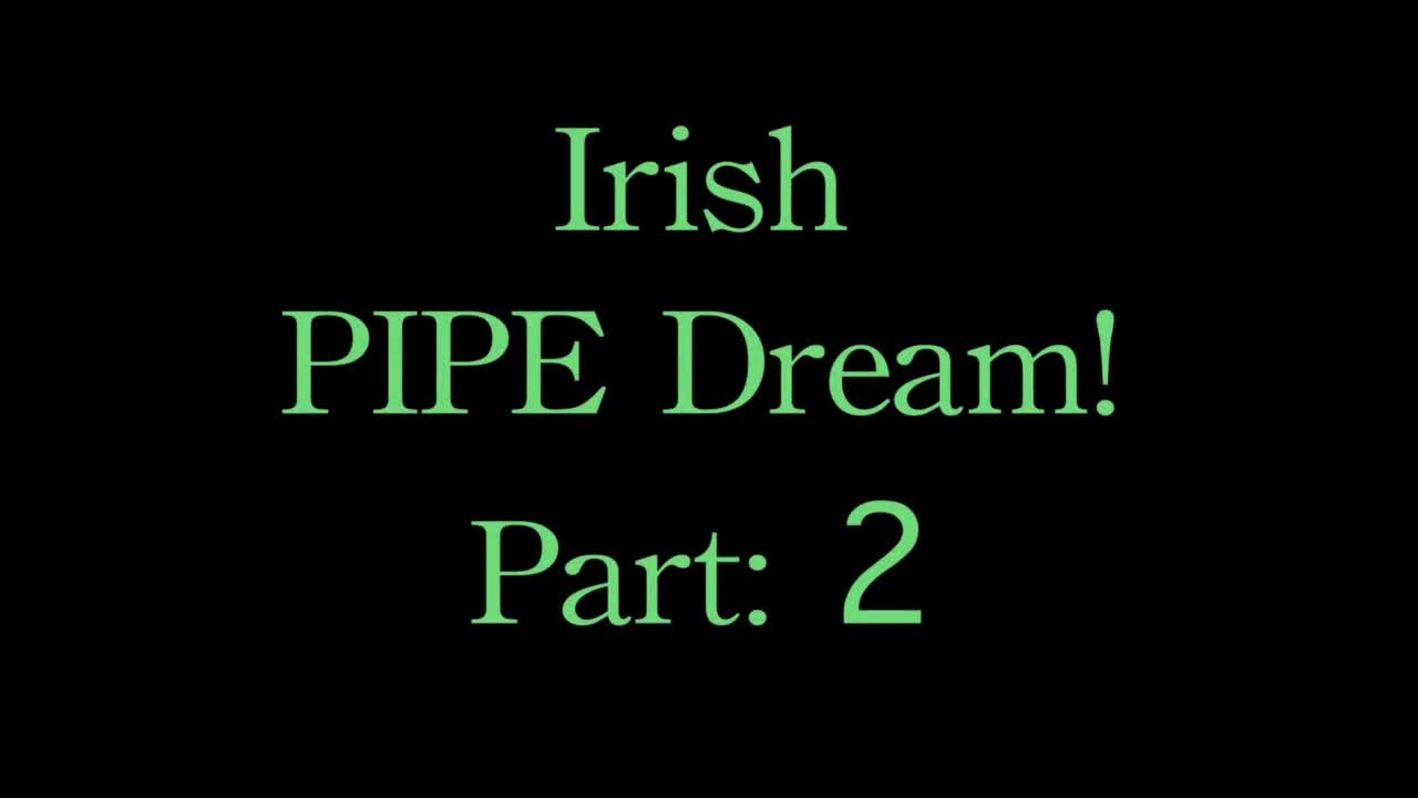 Pic #1Irish Pipe Dream! Part 2 - Anal, Ass Fucking, Blowjob, Brunette, Penetration Or Hardcore, Toys